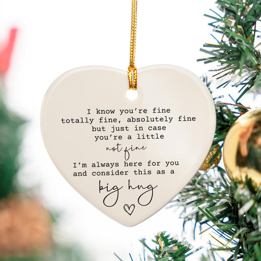 I'm Fine Totally Fine Here for You Encouragement Gift, Ceramic Heart Ornament, Christmas gift for best friend Breast cancer gifts for women