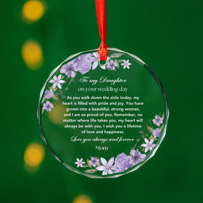 To my Daughter on her wedding day gift from Mom, Glass Christmas ornament Gift from Mom to Daughter, Wedding gifts for daughter from Dad